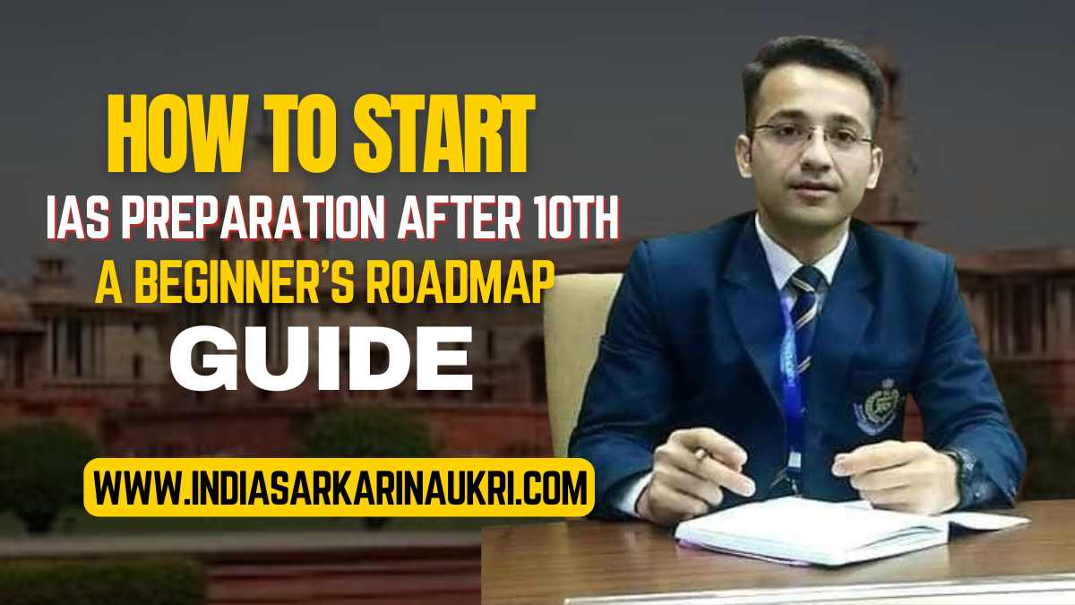 How to Start IAS Preparation After 10th: A Beginner’s Roadmap